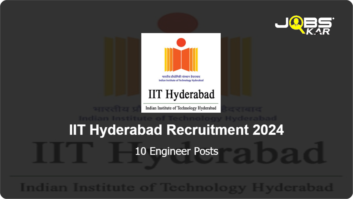 IIT Hyderabad Recruitment 2024: Apply Online for 10 Engineer Posts