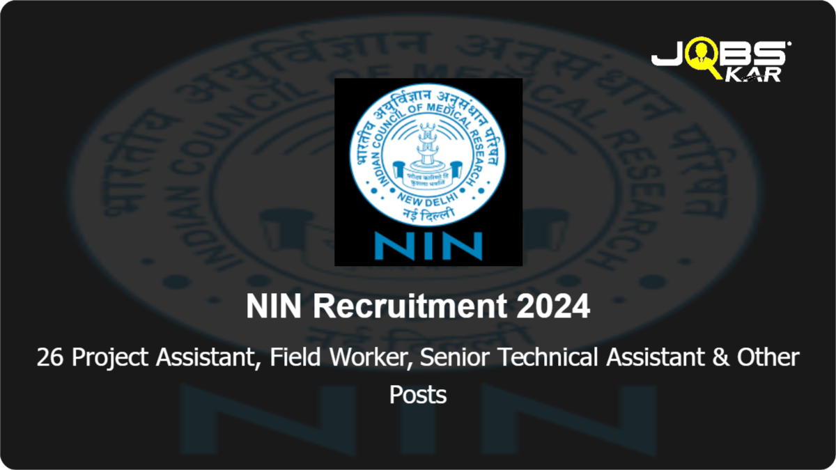 NIN Recruitment 2024: Apply for 26 Project Assistant, Field Worker, Senior Technical Assistant, Junior Medical Officer Posts