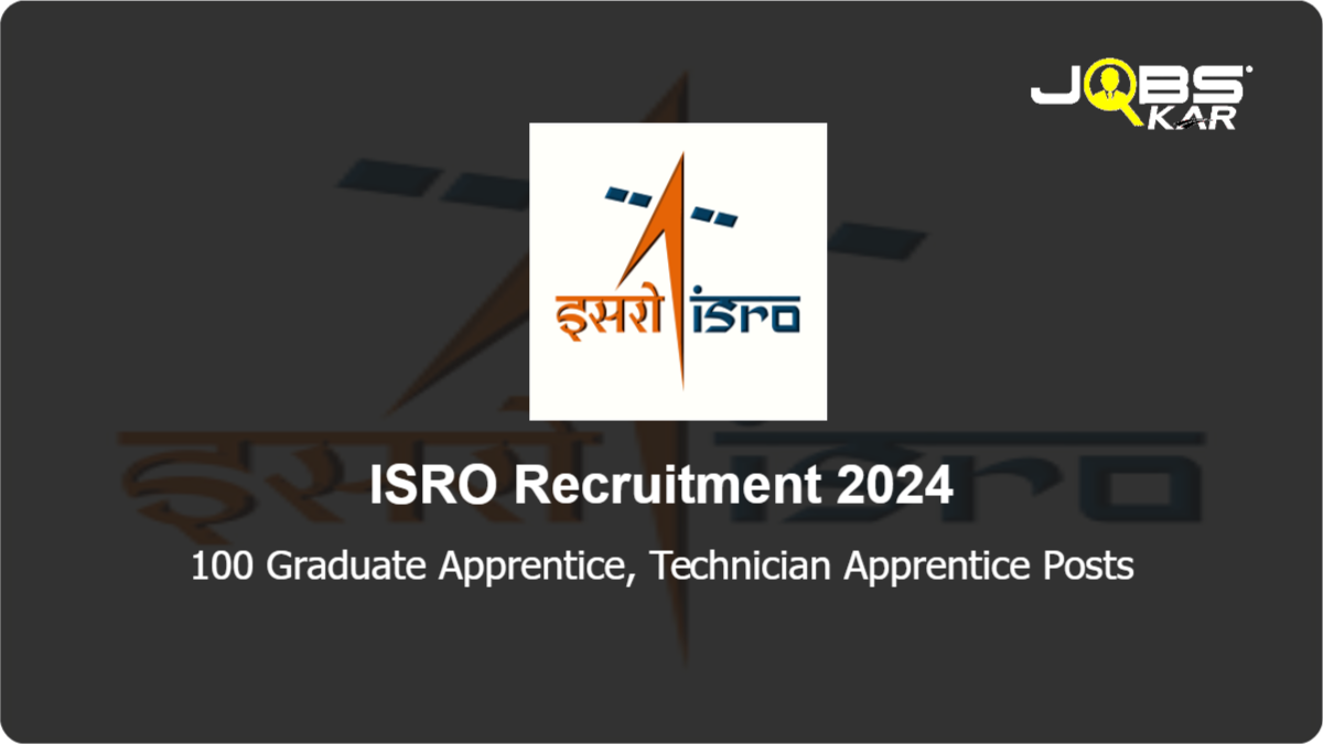 ISRO Recruitment 2024: Apply for 100 Graduate Apprentice, Technician Apprentice Posts