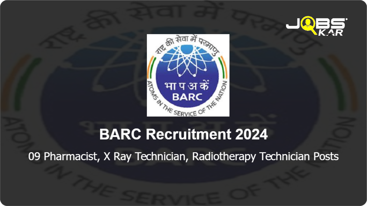 BARC Recruitment 2024: Walk in for 09 Pharmacist, X Ray Technician, Radiotherapy Technician Posts