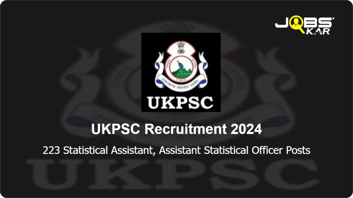 UKPSC Recruitment 2024: Apply Online for 223 Statistical Assistant, Assistant Statistical Officer Posts