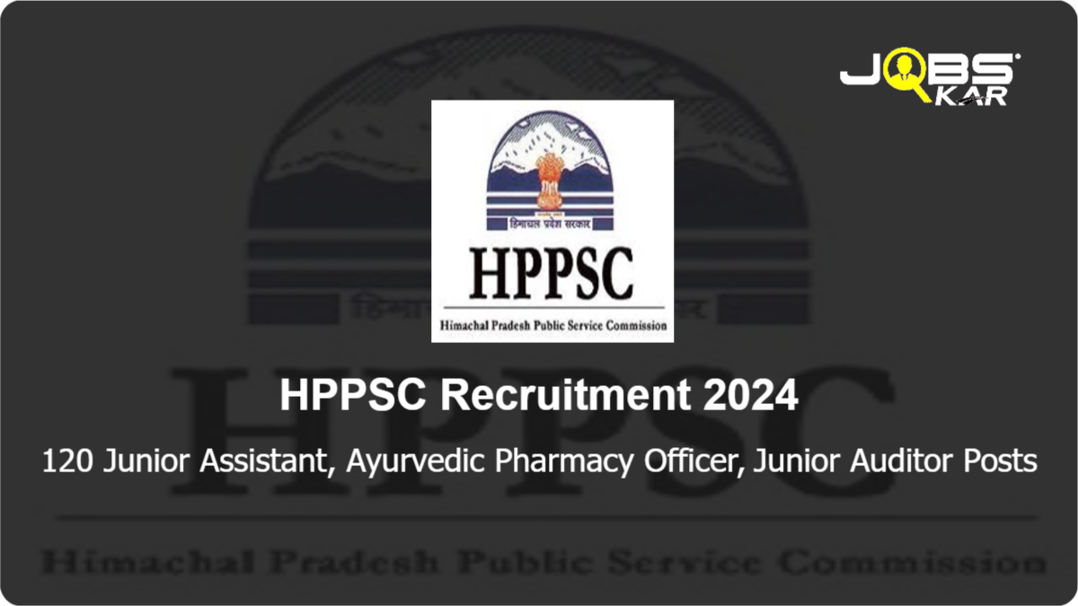 HPPSC Recruitment 2024: Apply Online for 120 Junior Assistant, Ayurvedic Pharmacy Officer, Junior Auditor Posts