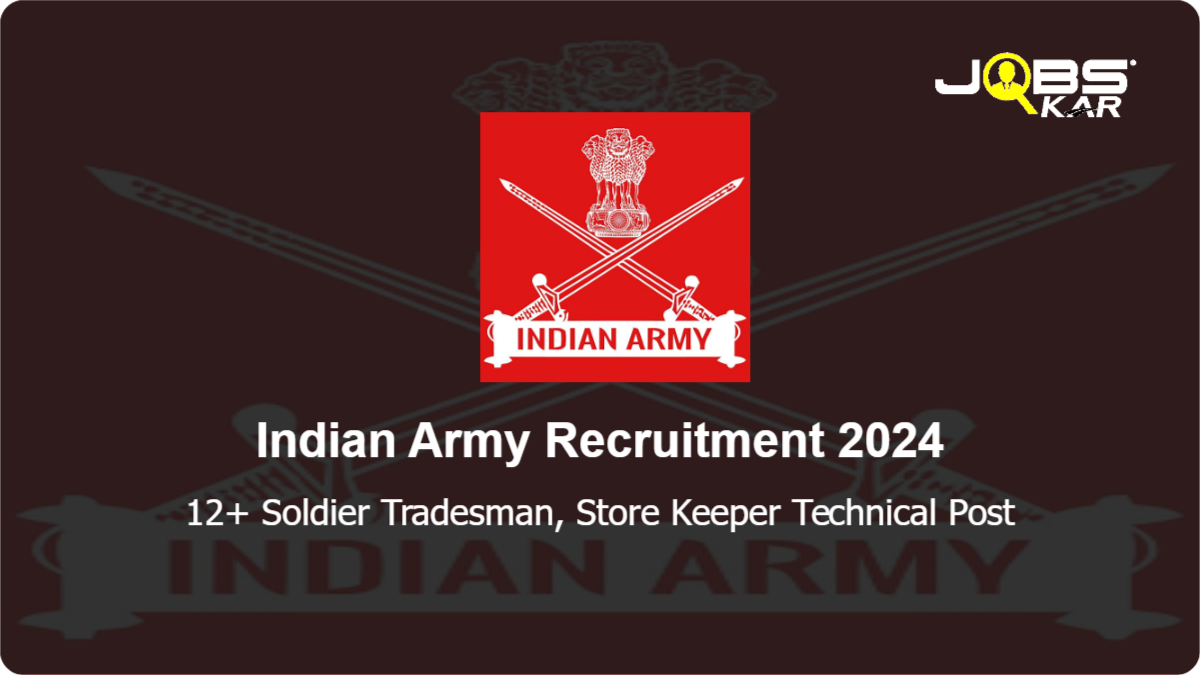 Indian Army Recruitment 2024: Apply Online for Various Soldier Tradesman, Store Keeper Technical Posts