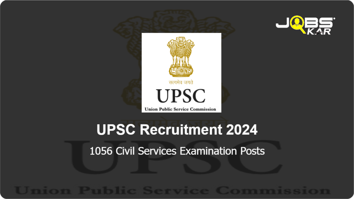 UPSC Recruitment 2024: Apply Online for 1056 Civil Services Examination Posts