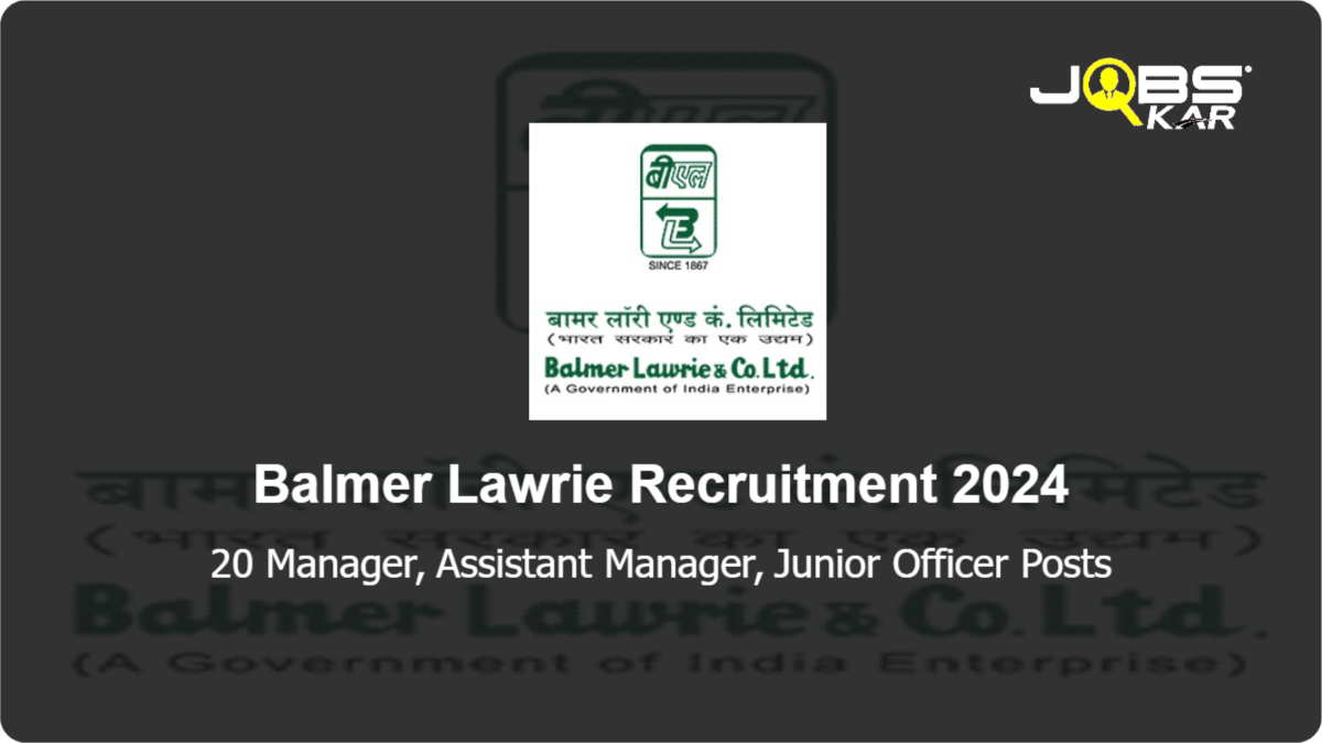Balmer Lawrie Recruitment 2024: Apply Online for 20 Manager, Assistant Manager, Junior Officer Posts