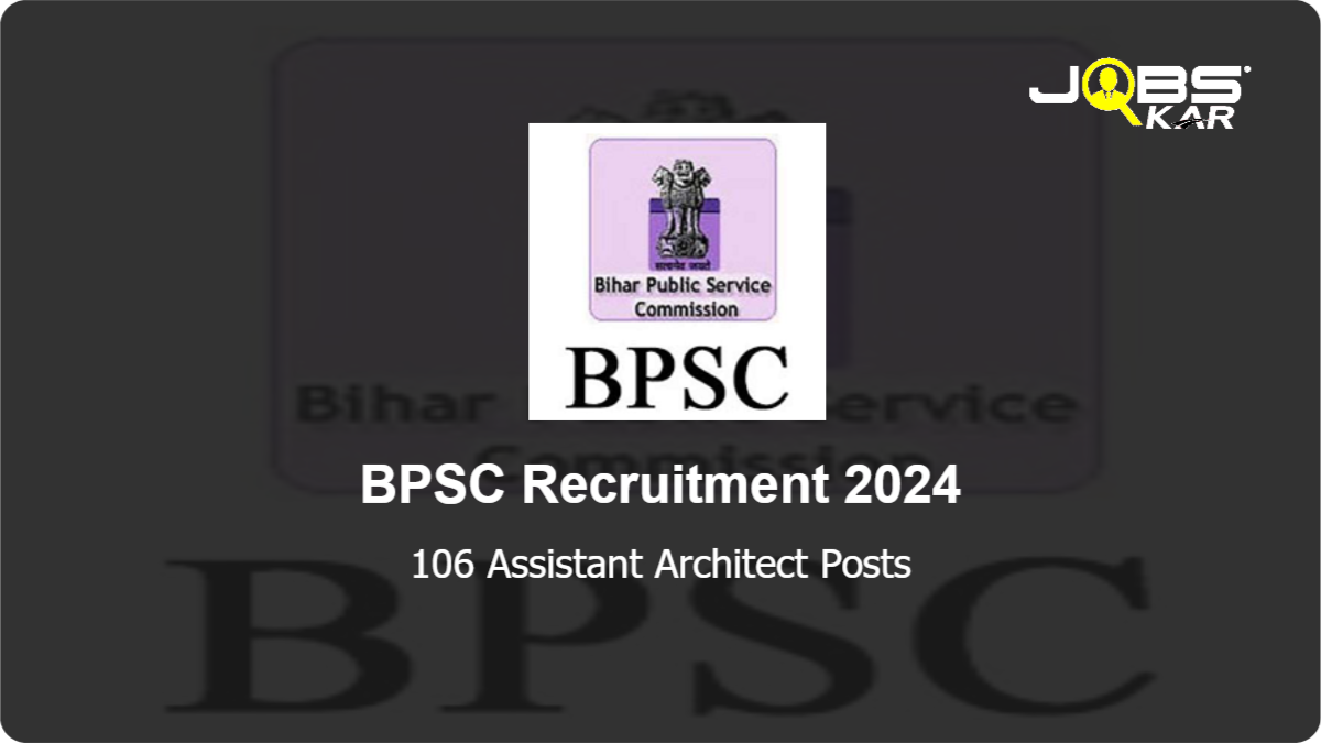 BPSC Recruitment 2024: Apply Online for 106 Assistant Architect Posts