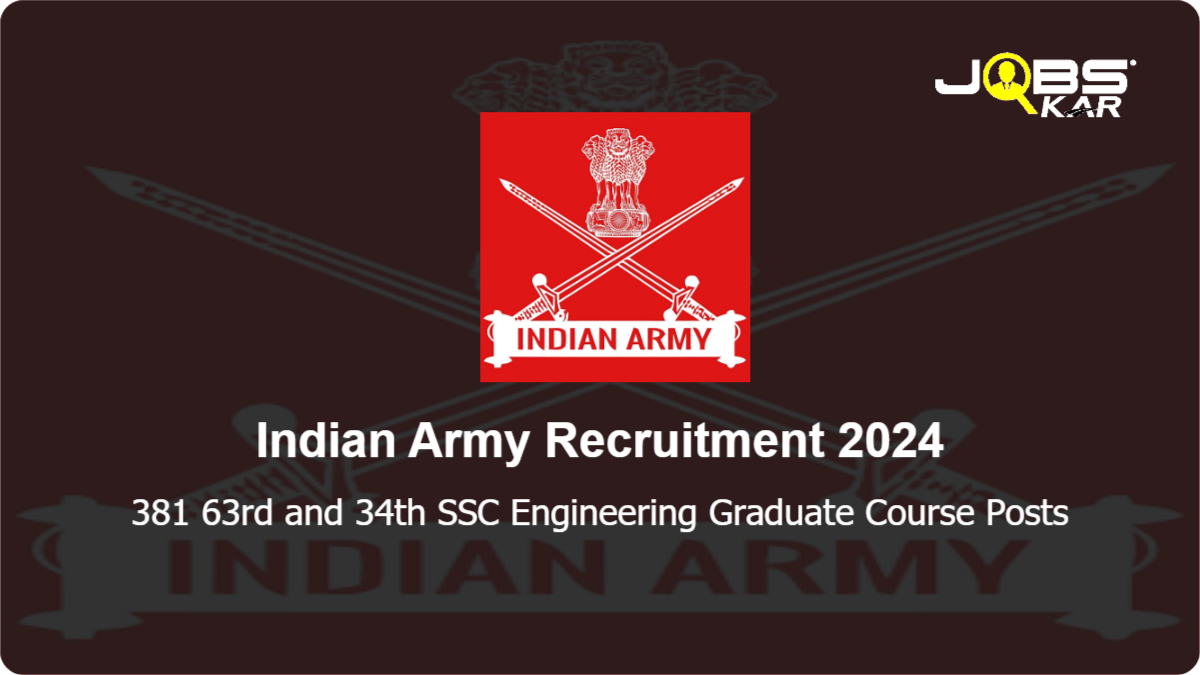 Indian Army Recruitment 2024: Apply Online for 381 63rd and 34th SSC Engineering Graduate Course Posts