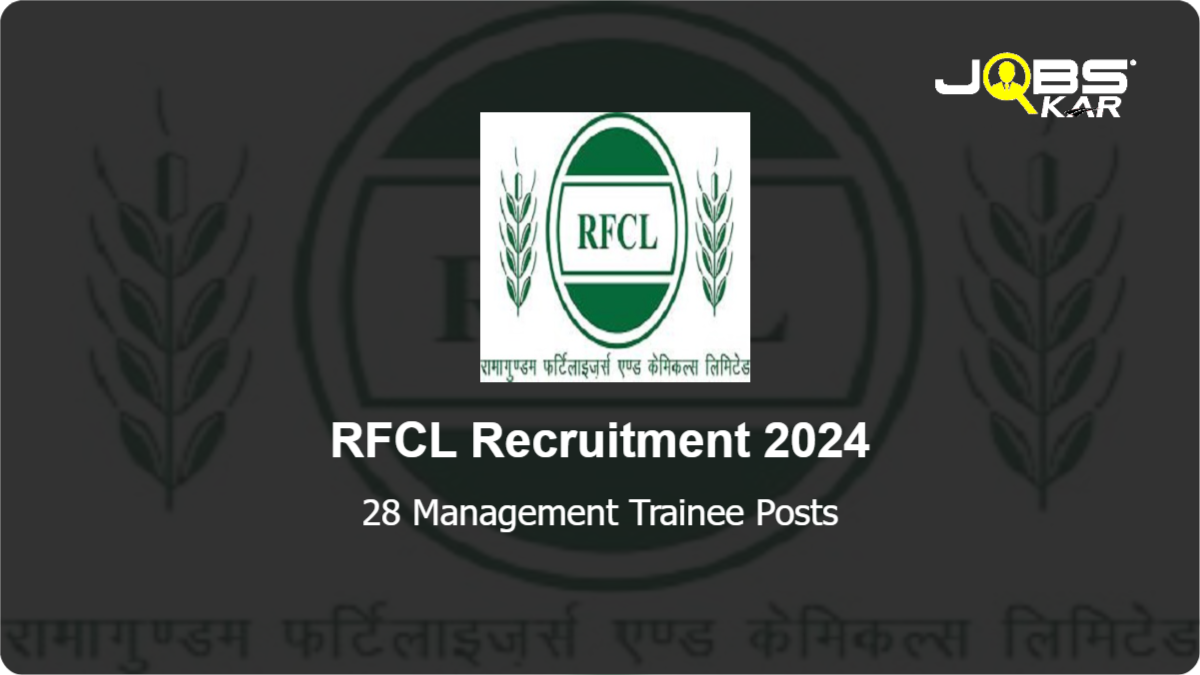 RFCL Recruitment 2024: Apply Online for 28 Management Trainee Posts