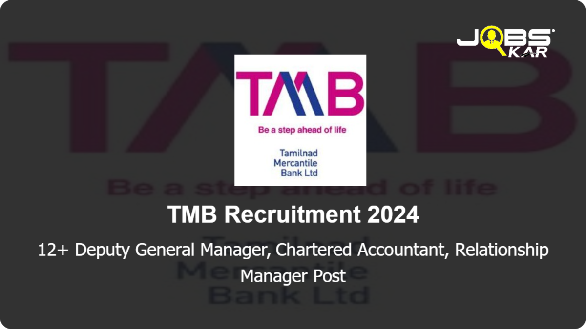 TMB Recruitment 2024: Apply Online for Various Deputy General Manager, Chartered Accountant, Relationship Manager Posts