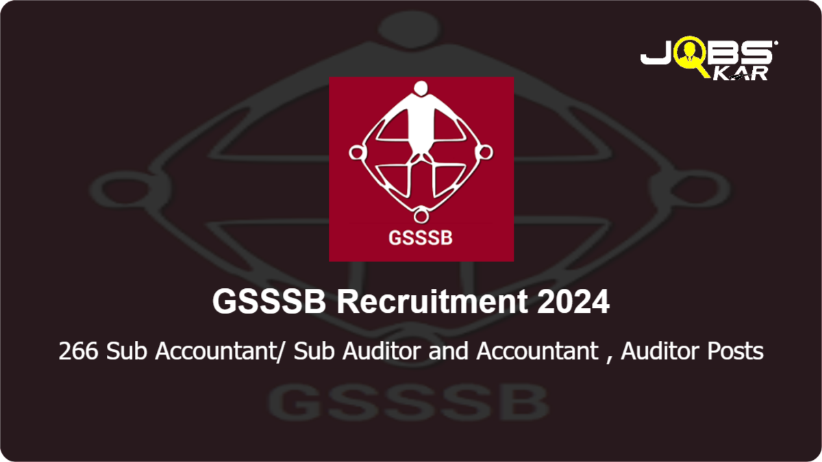 GSSSB Recruitment 2024: Apply Online for 266 Sub Accountant/ Sub Auditor and Accountant	, Auditor Posts