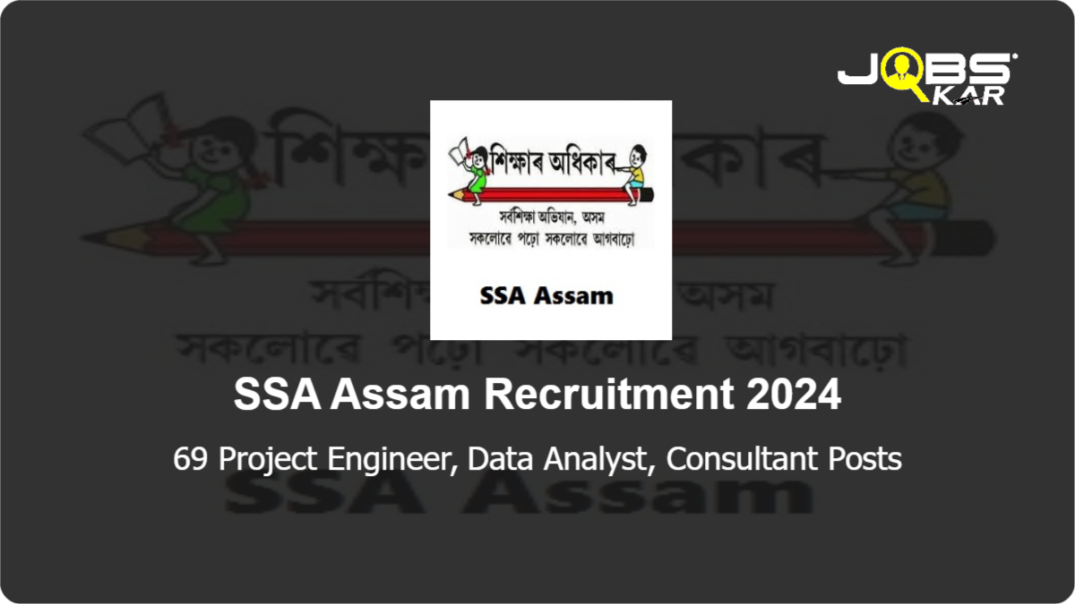 SSA Assam Recruitment 2024: Apply Online for 69 Project Engineer, Data Analyst, Consultant Posts