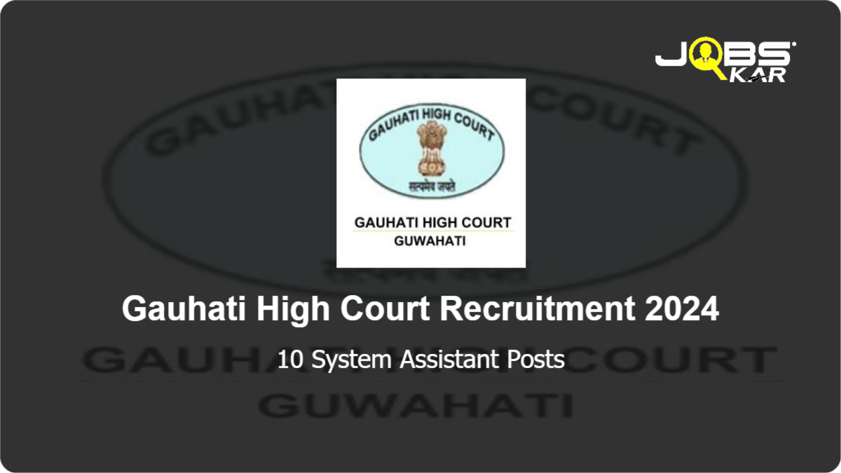 Gauhati High Court Recruitment 2024: Apply Online for 10 System Assistant Posts