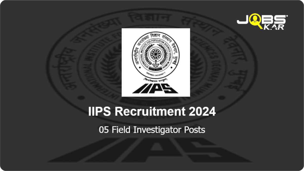 IIPS Recruitment 2024: Walk in for 05 Field Investigator Posts