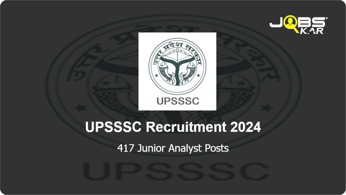 UPSSSC Recruitment 2024: Apply Online for 417 Junior Analyst Posts