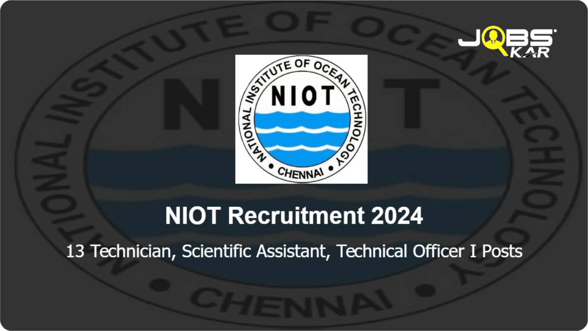 NIOT Recruitment 2024: Apply Online for 13 Technician, Scientific Assistant, Technical Officer I Posts