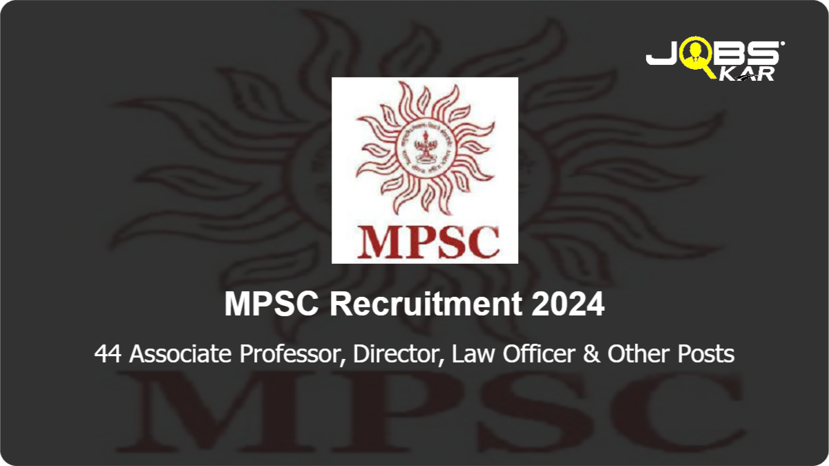MPSC Recruitment 2024: Apply Online for 44 Associate Professor, Director, Law Officer, Legal Adviser Posts
