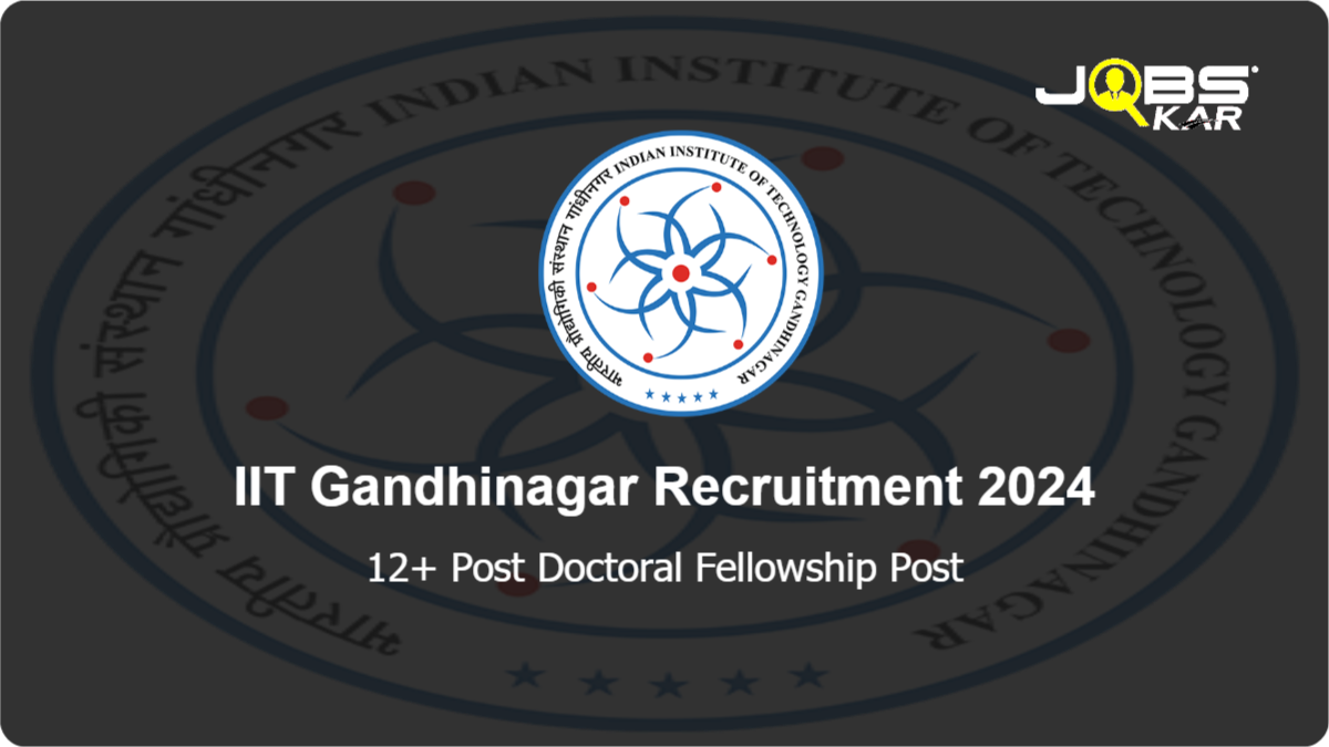 IIT Gandhinagar Recruitment 2024: Apply Online for Various Post Doctoral Fellowship Posts