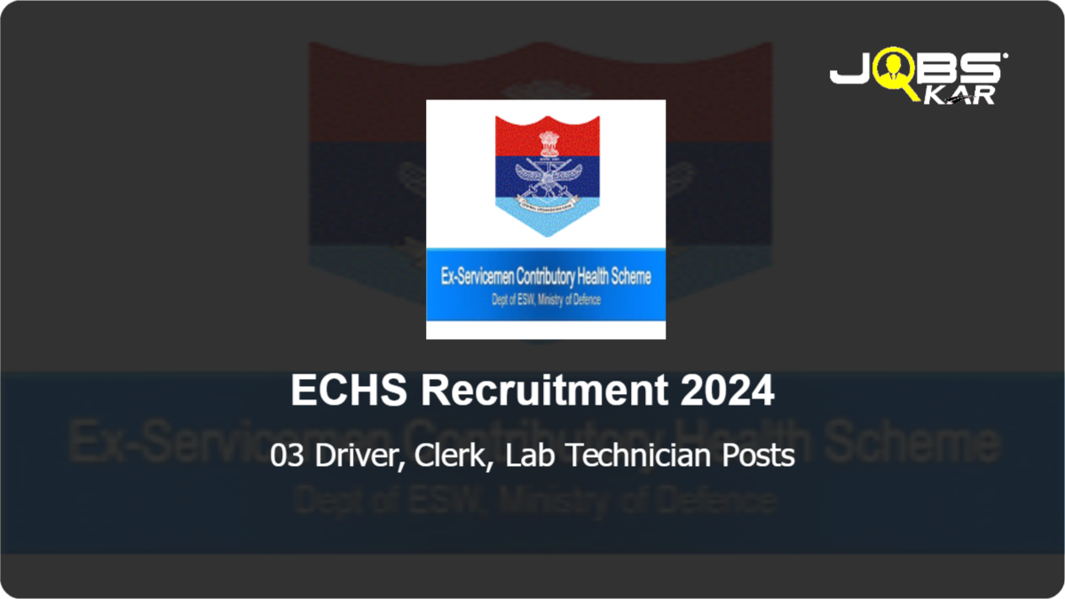 ECHS Recruitment 2024: Walk in for Driver, Clerk, Lab Technician Posts