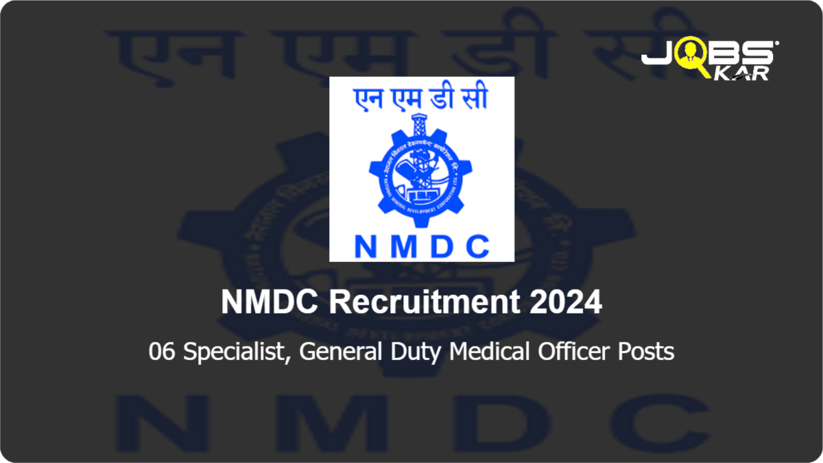 NMDC Recruitment 2024: Apply for 06 Specialist, General Duty Medical Officer Posts