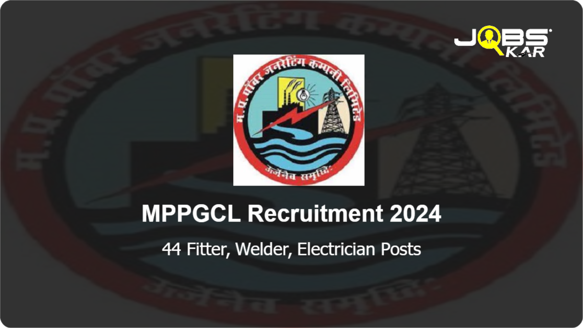 MPPGCL Recruitment 2024: Apply Online for 44 Fitter, Welder, Electrician Posts