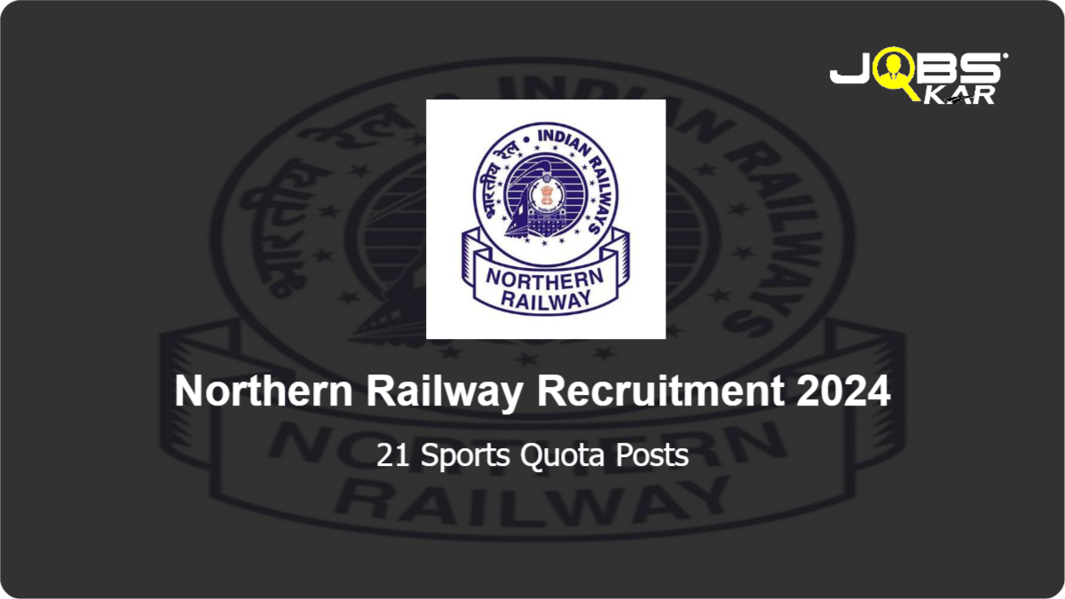 Northern Railway Recruitment 2024: Apply Online for 21 Sports Quota Posts