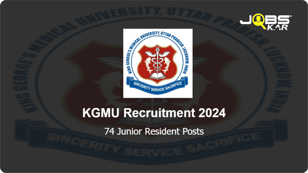 KGMU Recruitment 2024: Walk in for 74 Junior Resident Posts