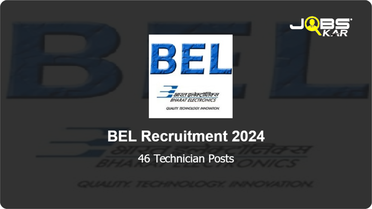 BEL Recruitment 2024: Apply Online for 46 Technician Posts