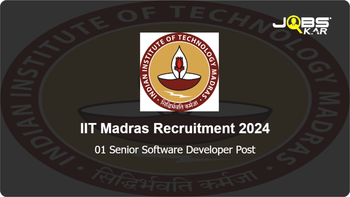 IIT Madras Recruitment 2024: Apply Online for Senior Software Developer Post