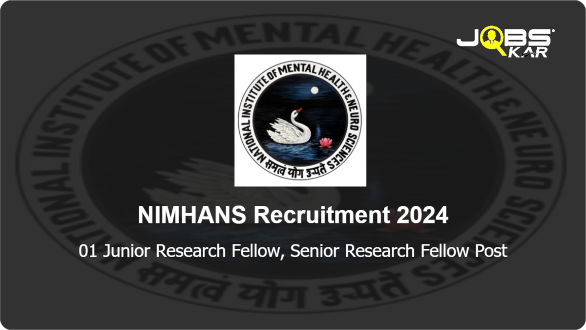 NIMHANS Recruitment 2024: Apply Online for Junior Research Fellow, Senior Research Fellow Post
