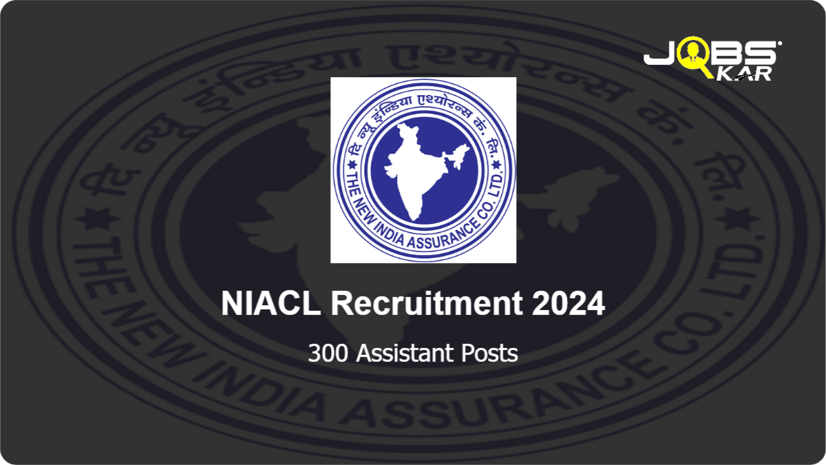 NIACL Recruitment 2024: Apply Online for 300 Assistant Posts