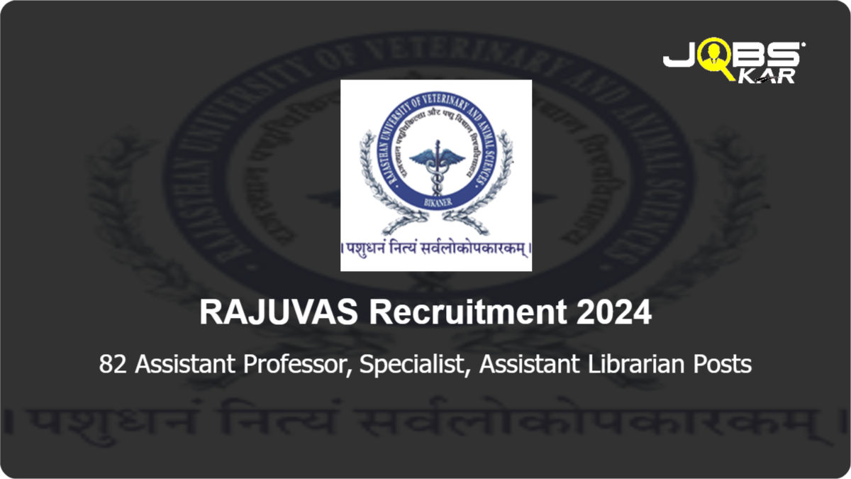 RAJUVAS Recruitment 2024: Apply Online for 82 Assistant Professor, Specialist, Assistant Librarian Posts