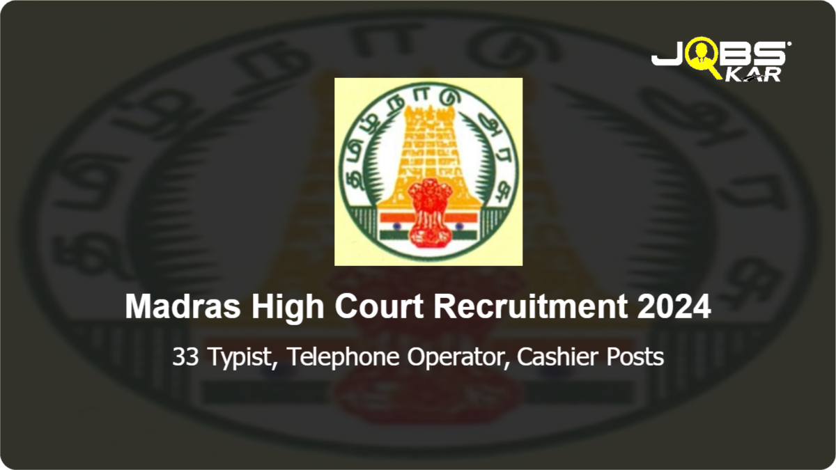 Madras High Court Recruitment 2024: Apply Online for 33 Typist, Telephone Operator, Cashier Posts