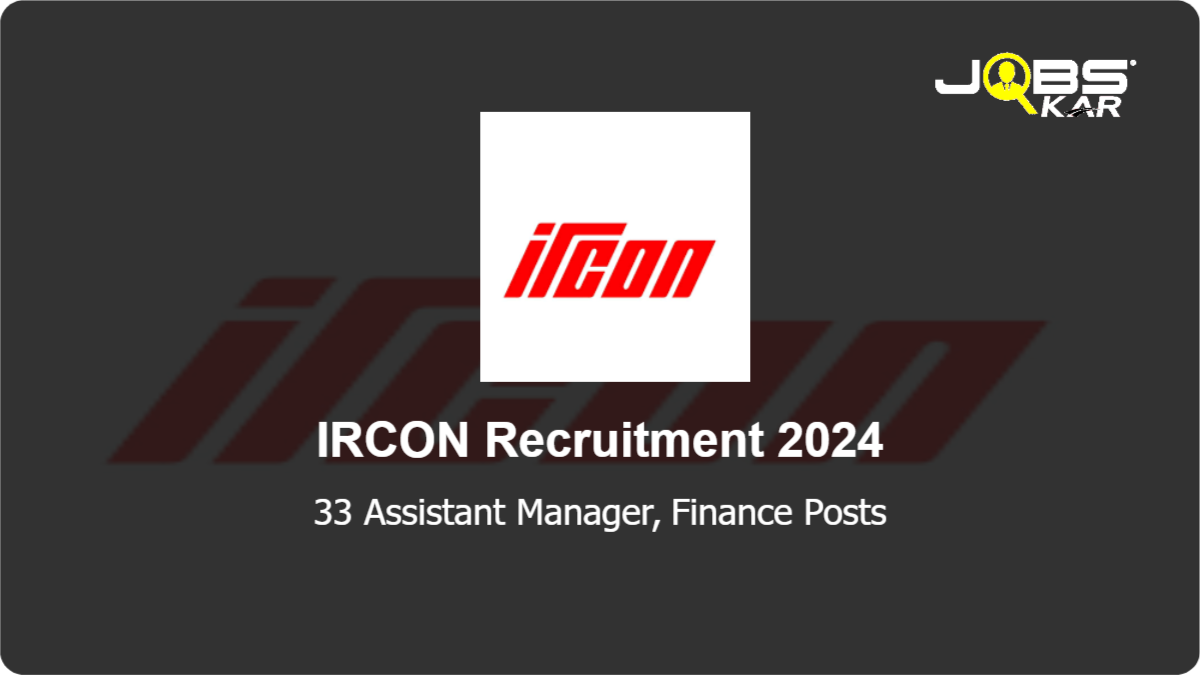 IRCON Recruitment 2024: Apply Online for 33 Assistant Manager, Finance Posts