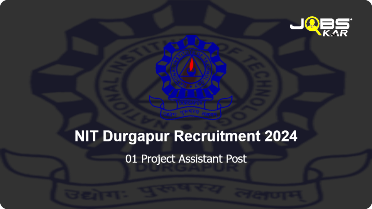 NIT Durgapur Recruitment 2024: Apply Online for  Project Assistant Post