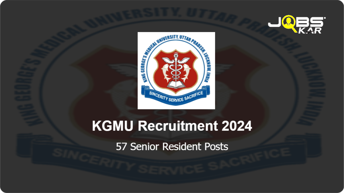 KGMU Recruitment 2024: Apply for 57 Senior Resident Posts
