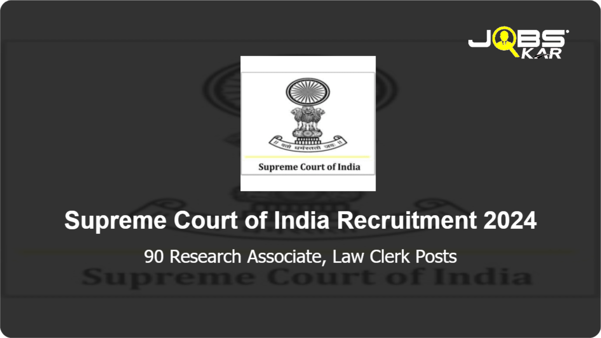 Supreme Court of India Recruitment 2024: Apply Online for 90 Research Associate, Law Clerk Posts