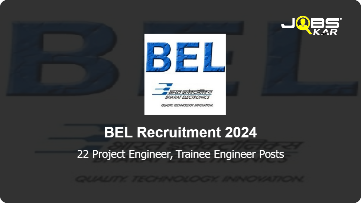 BEL Recruitment 2024: Apply Online for 22 Project Engineer, Trainee Engineer Posts