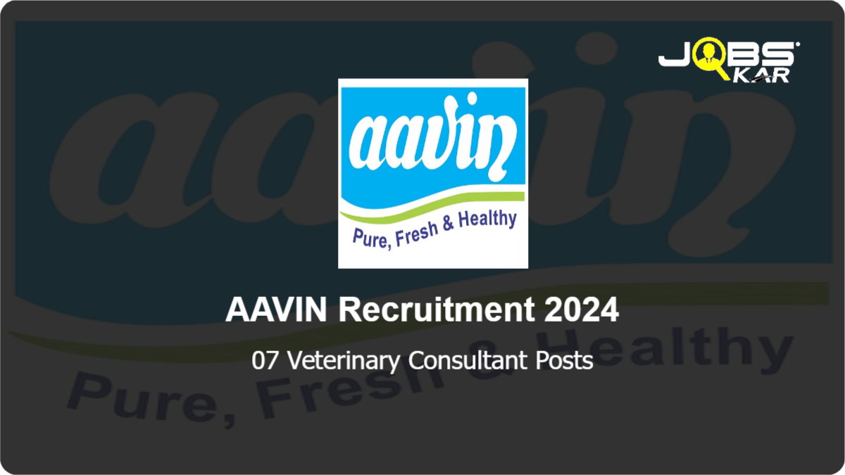 AAVIN Recruitment 2024: Walk in for 07 Veterinary Consultant Posts