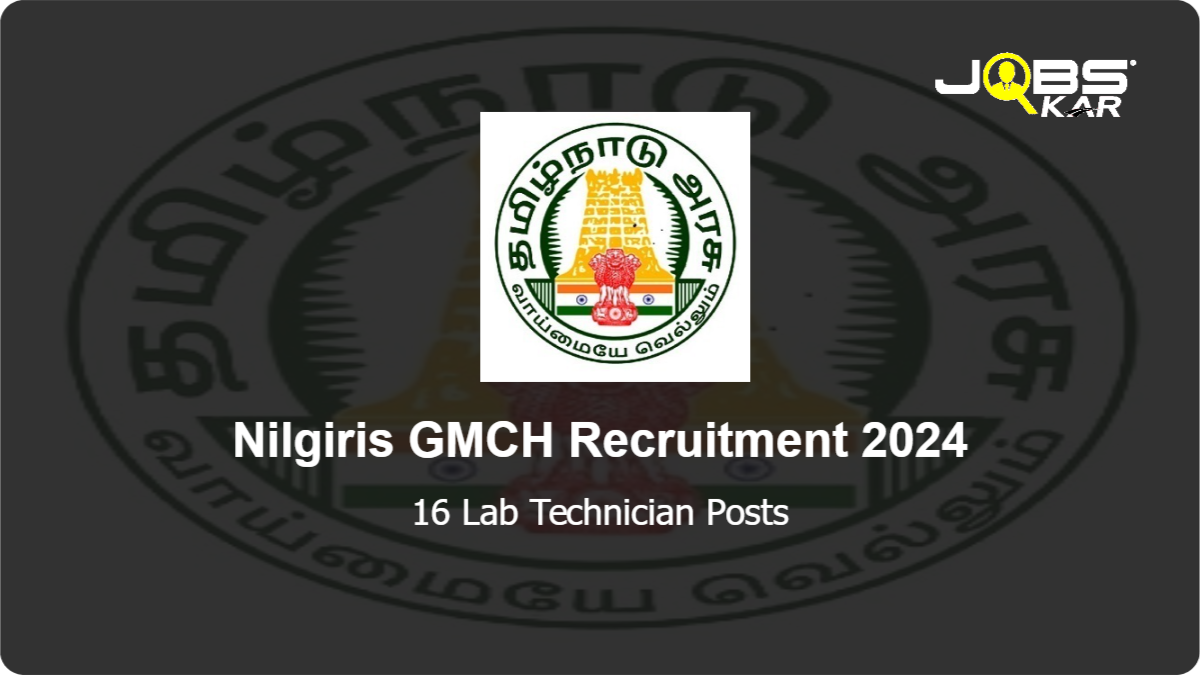 Nilgiris GMCH Recruitment 2024: Apply for 16 Lab Technician Posts