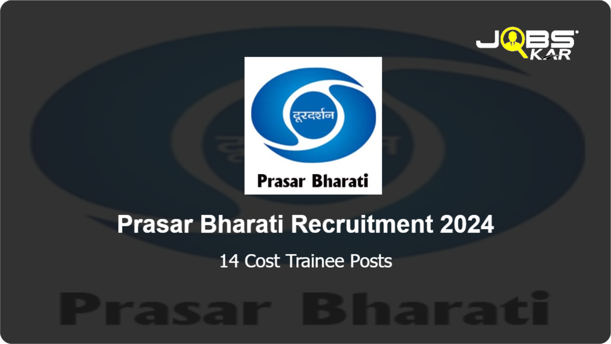 Prasar Bharati Recruitment 2024: Apply Online for 14 Cost Trainee Posts