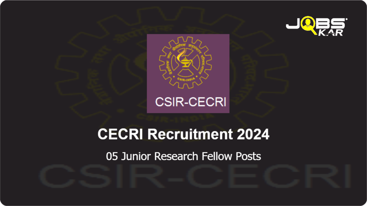 CECRI Recruitment 2024: Walk in for 05 Junior Research Fellow Posts
