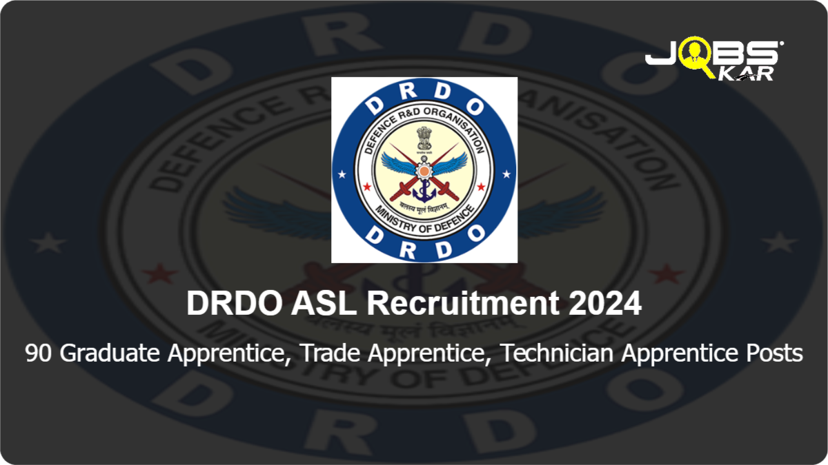 DRDO ASL Recruitment 2024: Apply for 90 Graduate Apprentice, Trade Apprentice, Technician Apprentice Posts