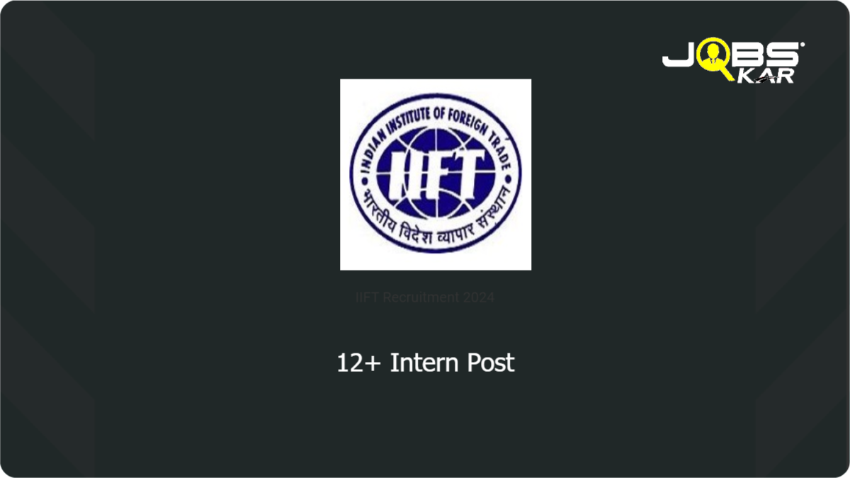 IIFT Recruitment 2024: Apply Online for Various  Posts
