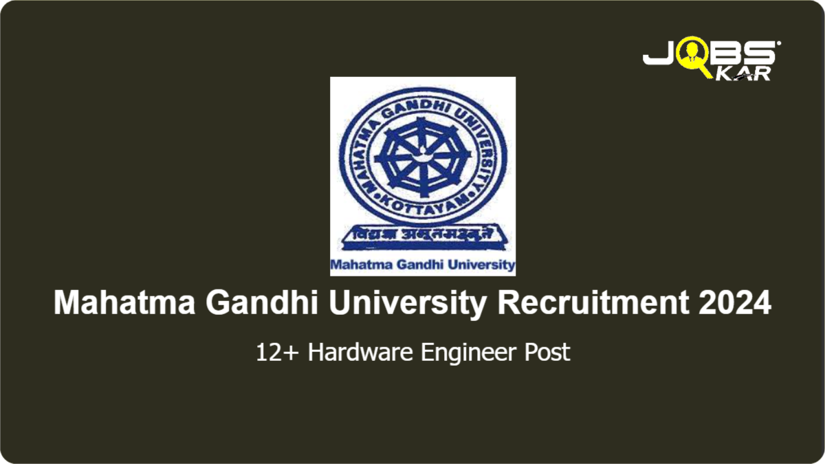 Mahatma Gandhi University Recruitment 2024: Apply Online for Various Hardware Engineer Posts
