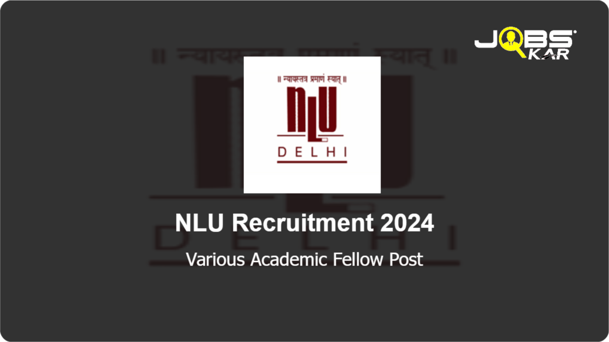 NLU Recruitment 2024: Apply Online for Various Academic Fellow Posts