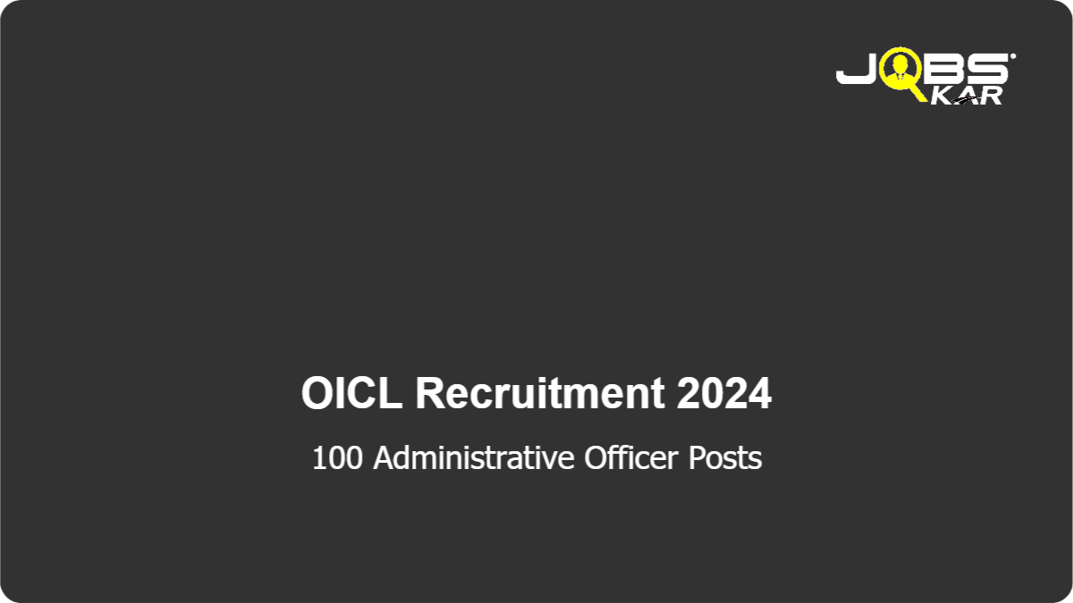 OICL Recruitment 2024: Apply Online for 100 Administrative Officer Posts