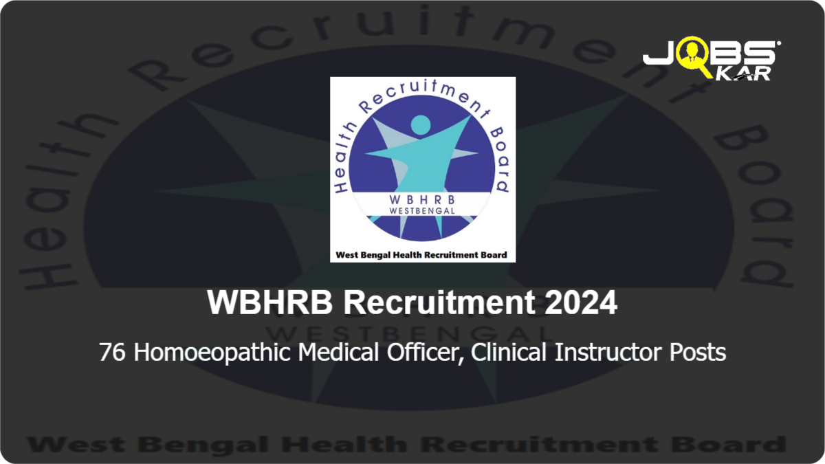 WBHRB Recruitment 2024: Apply Online for 76 Homoeopathic Medical Officer, Clinical Instructor Posts