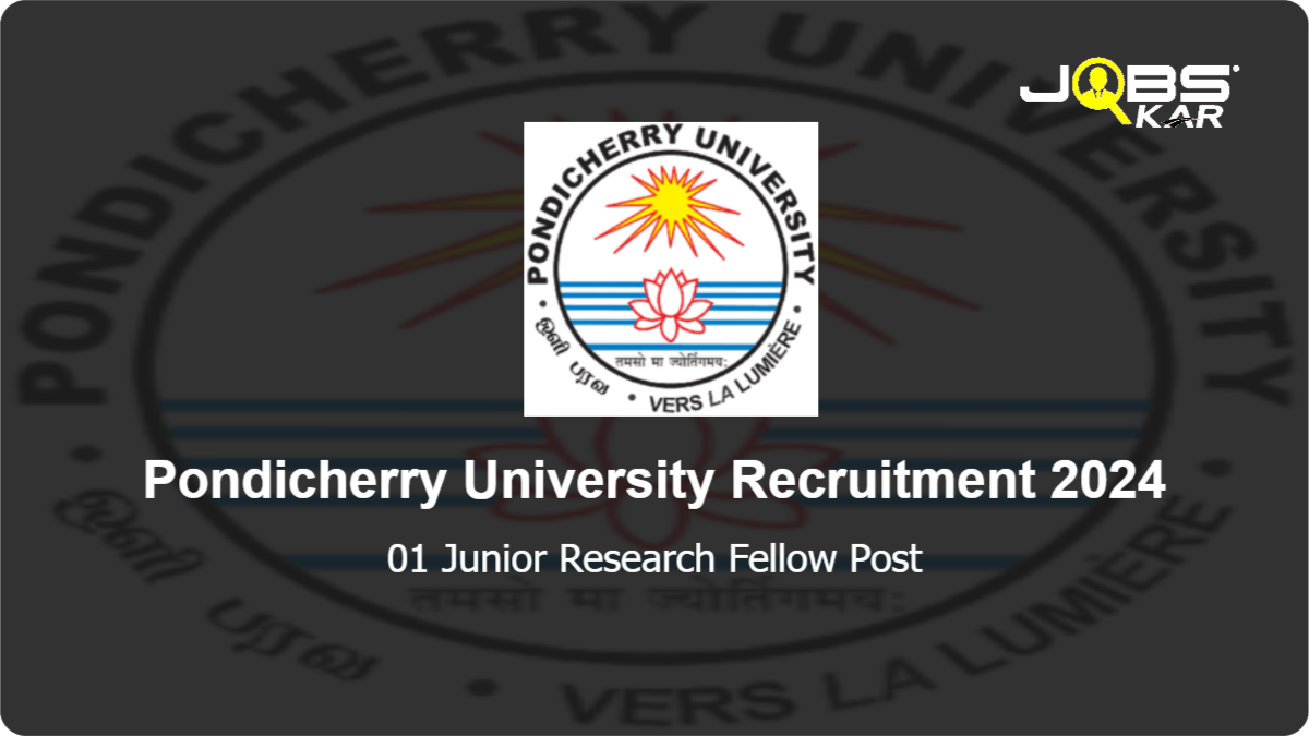 Pondicherry University Recruitment 2024: Apply Online for Junior Research Fellow Post