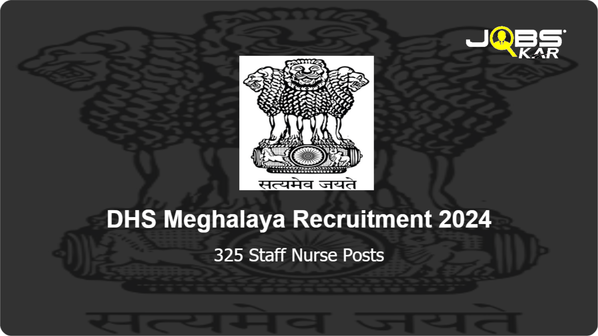 DHS Meghalaya  Recruitment 2024: Apply for 325 Staff Nurse Posts