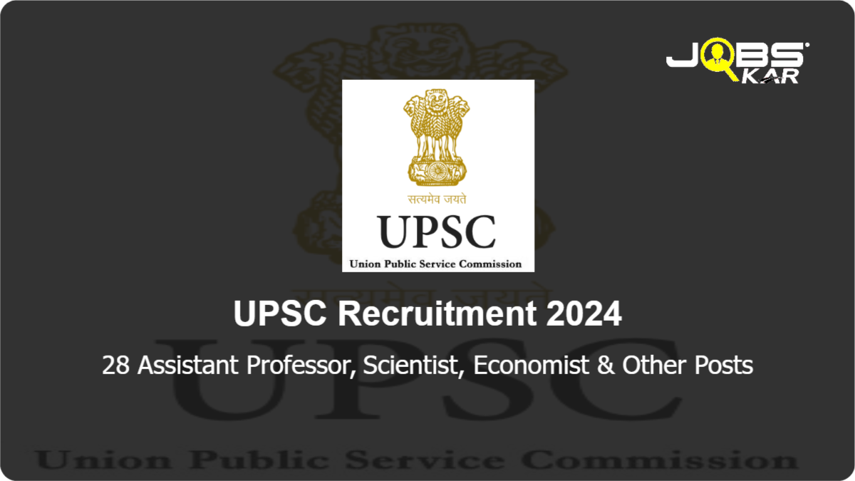 UPSC Recruitment 2024: Apply Online for 28 Assistant Professor, Scientist, Economist, Research Officer, Senior Lecturer, Anthropometrist Posts
